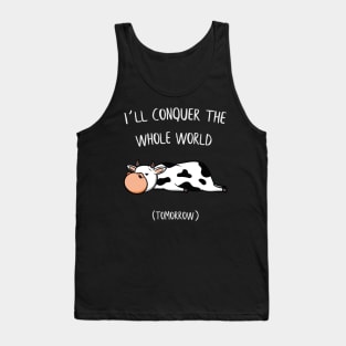 I´ll conquer the whole world tomorrow Cow Gift Tank Top